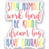 Blijf nederig werken Harde dromen Grote moed Sticker (Voorkant)