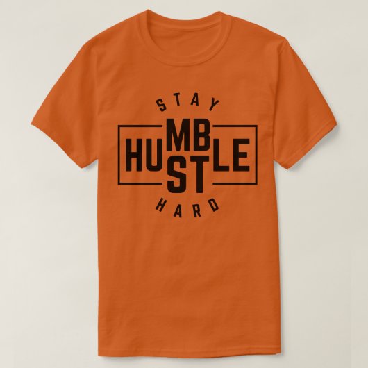 Blijf nederige drukte hard 4 t-shirt (Design voorkant)