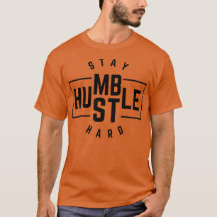 Blijf nederige drukte hard 4 t-shirt