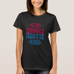 Blijf nederige drukte hard Inspirerend Quote Red B T-shirt