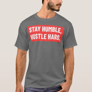 Blijf nederige drukte hard motivatie typografie t-shirt