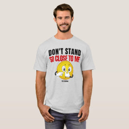 Blijf niet zo dicht bij mij t-shirt