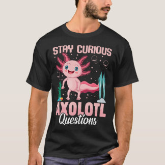 Blijf Nieuwsgierig Axolotl T-shirt