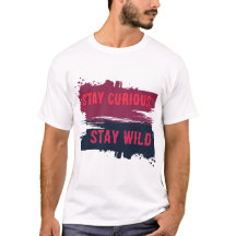 Blijf Nieuwsgierig Blijf Wild Inspirerend Quote T-