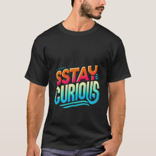 Blijf nieuwsgierig T-shirt - minimalistisch Inspir
