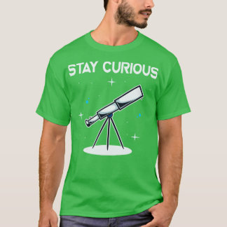 Blijf nieuwsgierig Telescoop Astronomie Astronoom T-shirt
