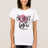 BLIJF NOG STEEDS EN WEET - PSALM 40:10 T-SHIRT (Voorkant)
