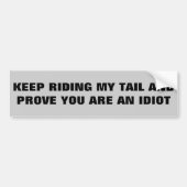 Blijf op mijn staart rijden en bewijs dat je een i bumpersticker (Voorkant)