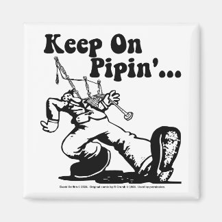 Blijf op Pipin' magneet