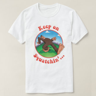 Blijf op Squatchin... T-shirt