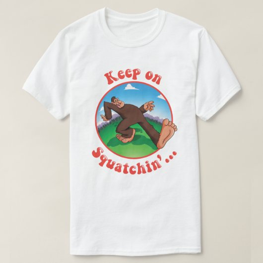 Blijf op Squatchin... T-shirt (Design voorkant)