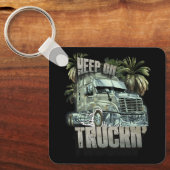 Blijf op Truckin Semi Truck Driver Trucker Truckin Sleutelhanger (Voorkant)