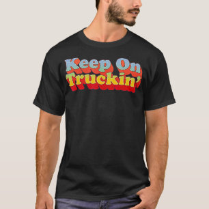 Blijf op Trucking Retro  70s Stijl T-shirt