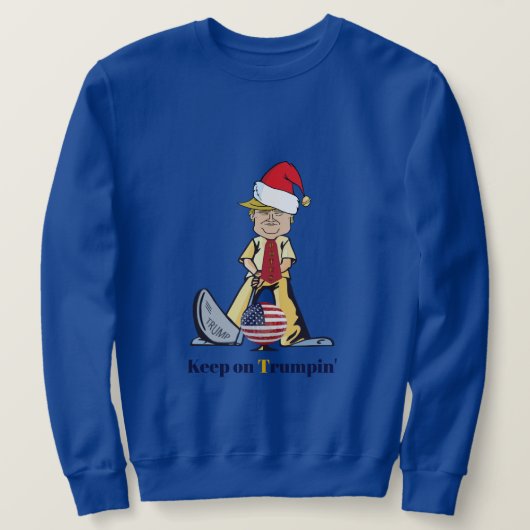 Blijf op Trumpin Sweatshirt (Design voorkant)