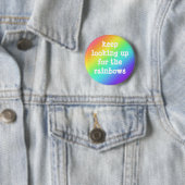 "Blijf op zoek naar de regenbogen" Hopelijk Button (In situ)