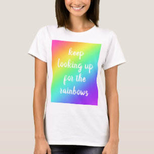 "Blijf op zoek naar de regenbogen" T-shirt