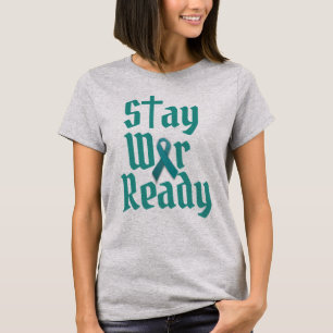 Blijf ovariumkanker die klaar is voor de oorlog t-shirt