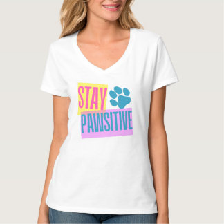 Blijf Pawisitive Vrouwen V-hals T-shirt