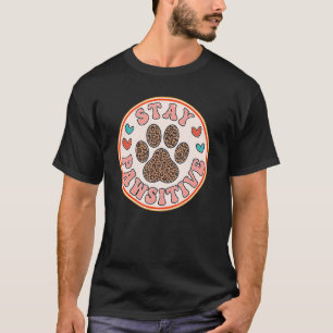 Blijf Pawsitief Met Hond Of Kat Poot Luipaard Voor T-shirt
