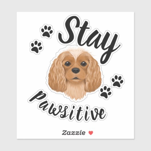 Blijf Pawsitive Ruby Cavalier King Charles Sticker (Vel)