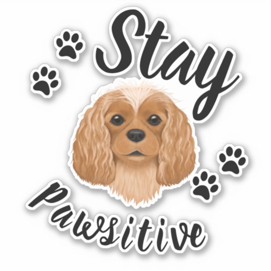 Blijf Pawsitive Ruby Cavalier King Charles Sticker (Voorkant)