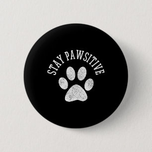 Blijf Pawsitive Shirt - Dog Paw Cat Animal Schatti Ronde Button 5,7 Cm