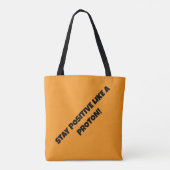 BLIJF POSITIEF ALS EEN PROTON! TOTE BAG (Achterkant)
