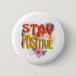 Blijf Positief – Bloem Motivatie Ronde Button 5,7 Cm