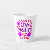 Blijf positief Bloemen Motivatie Quote Latte Mok (Voorkant)