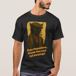 Blijf positief, breek de wet! t-shirt