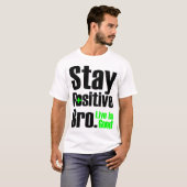 Blijf positief Bro | Live is goed T-shirt (Voorkant volledig)