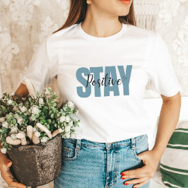 Blijf positief Dark Aqua Schattigee GIft voor goed T-shirt