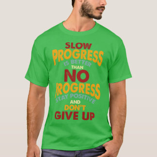 Blijf positief en geef niet op t-shirt