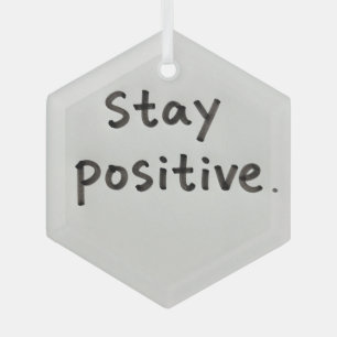 Blijf positief glas ornament