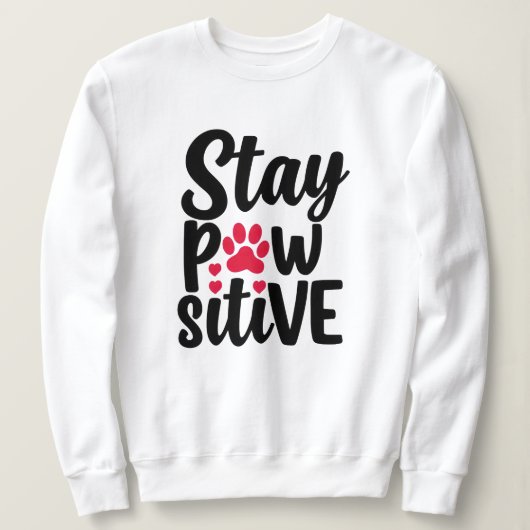 Blijf Positief Grappige Hond Kat Liefhebber Pun Trui (Design voorkant)