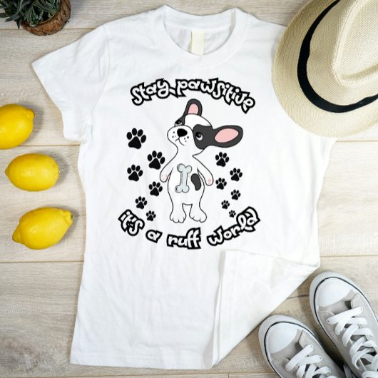 Blijf positief, het is een ruige wereld t-shirt