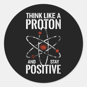 Blijf positief Proton atoom physics citaat grappig Ronde Sticker