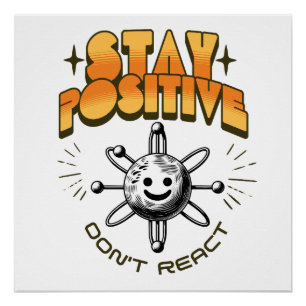 Blijf positief Reageer niet Motivatie op chemie Perfect Poster