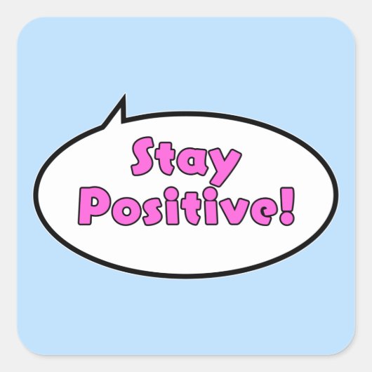 Blijf positief! vierkante sticker (Voorkant)