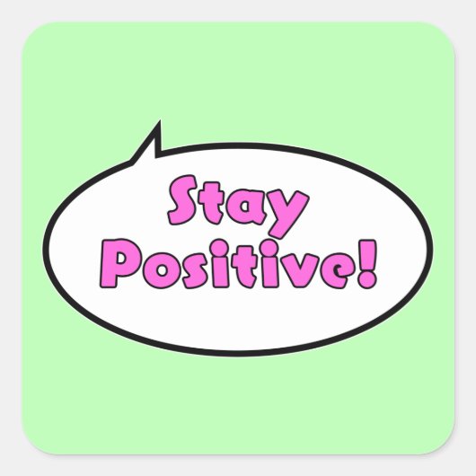 Blijf positief! vierkante sticker (Voorkant)