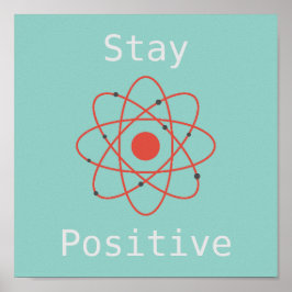 Blijf positief voor atoom science slogan poster