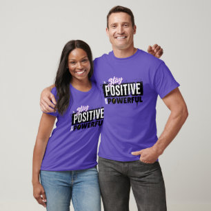 Blijf Positief Wees Krachtig – Motiverend T-shirt