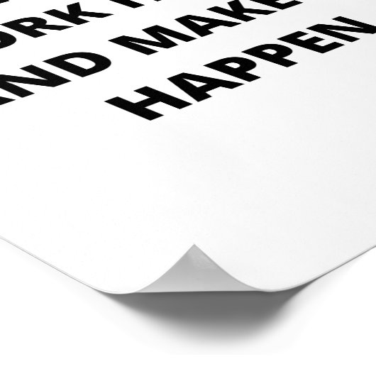 Blijf positief, werk hard en zorg dat het gebeurt poster (Hoek)