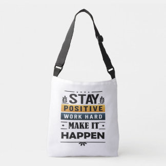Blijf positief, werk hard, laat het gebeuren Canva Crossbody Tas