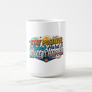 Blijf Positief Werk Hard Maak Het Gebeuren Citaat Koffiemok