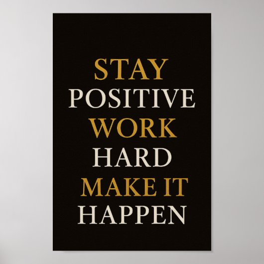 Blijf positief Werk Hard Motivatie Quote Poster (Voorkant)