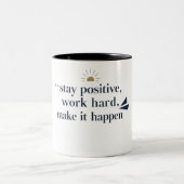 Blijf positief, werk hard, zorg dat het gebeurt tweekleurige koffiemok (Center)