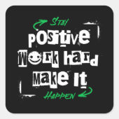 Blijf positief werken, hard maken dat het gebeurt vierkante sticker (Voorkant)