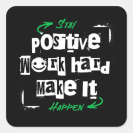 Blijf positief werken, hard maken dat het gebeurt vierkante sticker