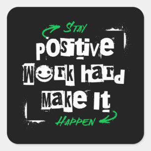 Blijf positief werken, hard maken dat het gebeurt vierkante sticker